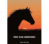 Pony Club Adventures: A Horse Girl'S Diary