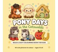 Pony Days in the Cotswolds: Bold and Easy Horse and Pony Colouring Book for Kids Ages 4 to 8: Cute Ponies, Foals, Sheep and Country Life to Colour for Girls and Boys (Cotswold Country Kids (Book 1))