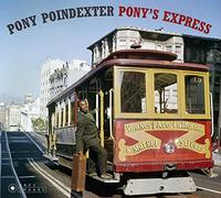 Pony Poindexter - Pony's Express - Complete Edition + 4 Bonus Tracks! (Artwork by William Claxton)