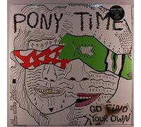 Pony Time - Go Find Your Own [VINYL]