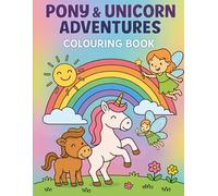Pony & Unicorn Adventures: A Magical Colouring Book for Kids Ages 4-8 with Whimsical Ponies, Unicorns & Creative Prompts (Animal Adventures Colouring Books)