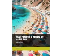 Ponza e Palmarola: le Maldive a due passi da Roma: Guida turistica