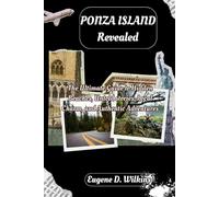 Ponza Island Revealed: The Ultimate Guide to Hidden Beaches, Untold stories, Local Charm, and Authentic Adventures