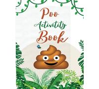 Poo Activity Book: Bathroom Activity Book for Adults. Never be Bored in the Bathroom Again! 100 Fun Pages of Things to do When You Go #2.