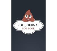 Poo Journal Log Book: A Fun Way to Track and Review 100+ Poops