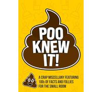 Poo Knew It!: A Crap Miscellany Featuring 100s of Facts and Follies for the Small Room