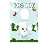 Poo Log to Track Your Daily Bowel Movements: Record Your Stool Log and Improve Your Gut Health for a Healthy Life