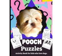 Pooch Puzzles For Kids Who Love Dogs: Children will love this puppy filled book of doggy happiness with fun activities including wordfinds, mazes, drawing and coloring..