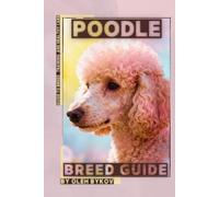 Poodle: A Practical, Evidence-Based Guide to Breed Traits, Care, Training, and Healthy Ownership