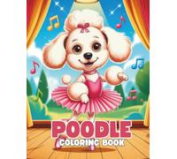 Poodle Coloring Book: A Fun and Relaxing Collection of Elegant Dog Illustrations for All Ages: 40+ Beautiful Poodle Designs to Color and Enjoy | Calm, Creative Pages for Dog Lovers, Teens, and Adults