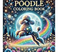Poodle Coloring Book: Creative Dog Coloring Pages and Educational Activities for Children, Engaging and Informative Poodle Facts for Fun Learning and Exploration