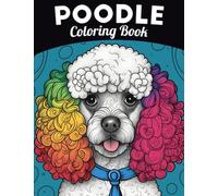 Poodle Coloring Book: Fun and Easy Dogs Coloring Pages in Cute Style With Poodle for Kids & Adults (Dogs Coloring Books for Kids & Adults)