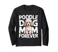 Poodle Dog Mom Forever Cute Poodle Lover Long Sleeve T-Shirt