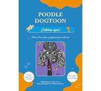 Poodle DogToon: ¿Sabías que?: Datos divertidos y páginas para colorear para niños de 4 a 8 años (DogToon: Libros para Niños - Aventuras, Datos y Juegos con Perros)