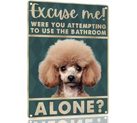 Poodle Excuse Me Were You Attempting To Use The Bathroom Alone - Dog Metal Poster Dog Lover Gift Art Funny Dogs Wall Art Decoration Retro Metal Tin Sign 6x8 Inch