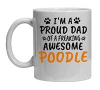 Poodle Mug - Proud DAD of A Freaking Awesome Poodle - FunnyCoffee Mugs - Great Humor Gift for Halloween, Birthday, Christmas