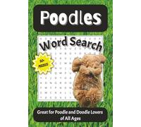 Poodle Word Search Puzzle Book: Word Searches with Easy to Read Font about Life with a Poodle I 6x9 inches, 110 pages I 50+ Puzzles... Gift for Vacations, Holidays, and Free Time