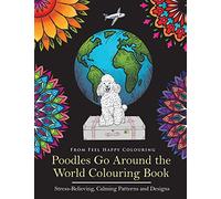 Poodles Go Around the World Colouring Book: Poodle Coloring Book - Perfect Poodle Gifts Idea for Adults and Older Kids: Poodle Coloring Book - Perfect ... Gifts Idea for Adults and Kids 10+: Volume 1