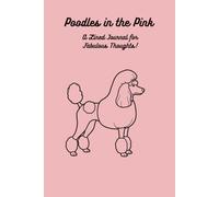 Poodles in the Pink: A Lined Journal for Fabulous Thoughts
