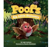 Poof's Big Little Discovery: A Story About Empathy, Kindness, and How One Brave Choice Changes Everything