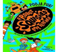 Pooja Puri A Robot Squashed My Teacher Book Pooja Puri Multicolor