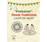 Pookalam: Onam Traditions: A Coloring Book and More!
