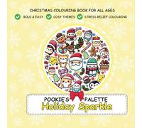 Pookie's Palette Holiday Sparkle: Christmas Colouring Book for All Ages Adults Teens Kids Bold and Easy Cosy Theme Stress Relief Kawaii Colouring