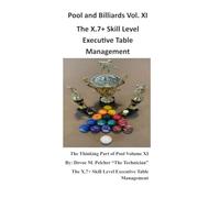 Pool and Billiard Vol. XI The X.7+ Skill Level: Executive Table Management (Pool and Billards "The Thinking Part of Pool" Series)