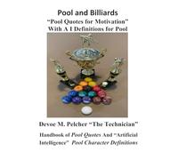 Pool and Billiards “Pool Quotes for Motivation” With A I Definitions for Pool: Handbook of Pool Quotes And Pool Character Definitions (Pool and Billards "The Thinking Part of Pool" Series)
