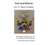 Pool and Billiards Vol. VI “Mental Basic Training”: Pool Mental Boot Camp “Basic Training” (Pool and Billards "The Thinking Part of Pool" Series)