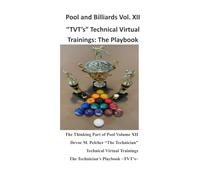 Pool and Billiards Vol. XII "TVTs" Technical Virtual Training: The Thinking Part of Pool "The Technician Playbook " ~TVTs~ (Pool and Billards "The Thinking Part of Pool" Series)