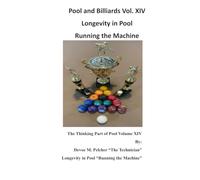 Pool and Billiards Vol. XIV Longevity in Pool: The Thinking Part of Pool "Running the Machine" (Pool and Billards "The Thinking Part of Pool" Series)