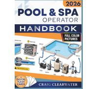 POOL AND SPA OPERATOR HANDBOOK: Full-Color Illustrated Operator’s Guide to Pool Chemistry, Spa Care, Equipment Maintenance, Safety Compliance, Troubleshooting, and Crystal Clear Water Management