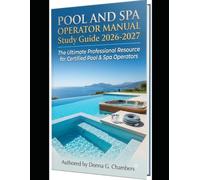 POOL AND SPA OPERATOR MANUAL Study Guide 2026-2027: The Ultimate Professional Resource for Certified Pool & Spa Operators