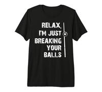 Pool Billiards Relax I'm Just Breaking Your Balls Billiard Premium T-Shirt