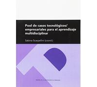 Pool de casos tecnológicos/empresariales para el aprendizaje multidisciplinar (Textos docentes)