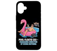 Pool Floatie CEO Managing Director Of Doing Nothing Case for iPhone 16 Plus