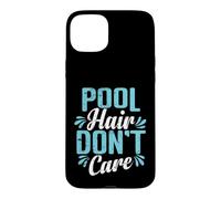 Pool Hair Don't Care Swimming Fun Case for iPhone 15 Plus