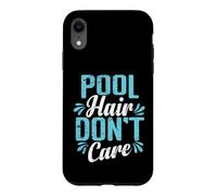 Pool Hair Don't Care Swimming Fun Case for iPhone XR