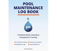 Pool Maintenance Log Book: 12 Month Water Chemistry & Equipment Tracking