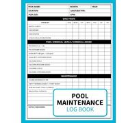 Pool Maintenance Log Book: Complete Swimming Pool Maintenance Checklist Record Book For The Ho me, Hotel, and Business Owners, To Keep Track All Your ... Chemicals and Maintenance I nformation.