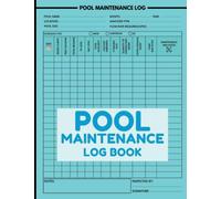Pool Maintenance Log Book: Simple Daily Pool Maintenance Checklist For Keeping Track of Chemicals in The Pool For Home and Business Owners - 120 Pages (8.5" x 11" Inches)