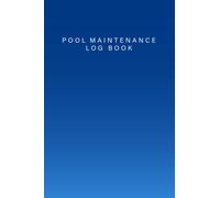 Pool Maintenance Log Book: Swimming Pool Maintenance Checklist Log Book, to Keep Track all of your Home Pool/Water Cleaning Information in One Place, Pool Care Log Book (Swimming Pool Book)