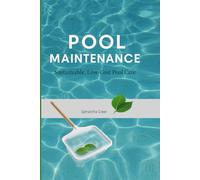Pool Maintenance: Sustainable Low Cost Pool Care: 4 (Practical Sustainability Guides)