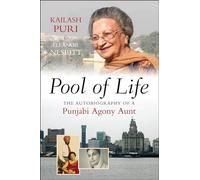 Pool of Life: The Autobiography of a Punjabi Agony Aunt (The Liverpool Library of Asian & Asian American Studies)