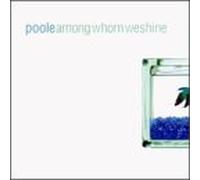 Poole - Among Whom We Shine