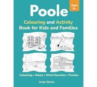 Poole Colouring and Activity Book for Kids and Families (Ages 6+): Colour local Dorset landmarks and enjoy puzzles for the whole family