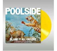 POOLSIDE - Blame It All On Love - Vinyl (yellow vinyl LP (indie exclusive))