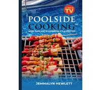 Poolside Cooking: More Than Just a Cookbook; It’s a Lifestyle!
