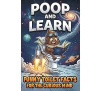 Poop and Learn: Funny Toilet Facts for the Curious Mind
